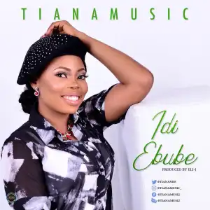 Minister Tiana - Idi Ebube